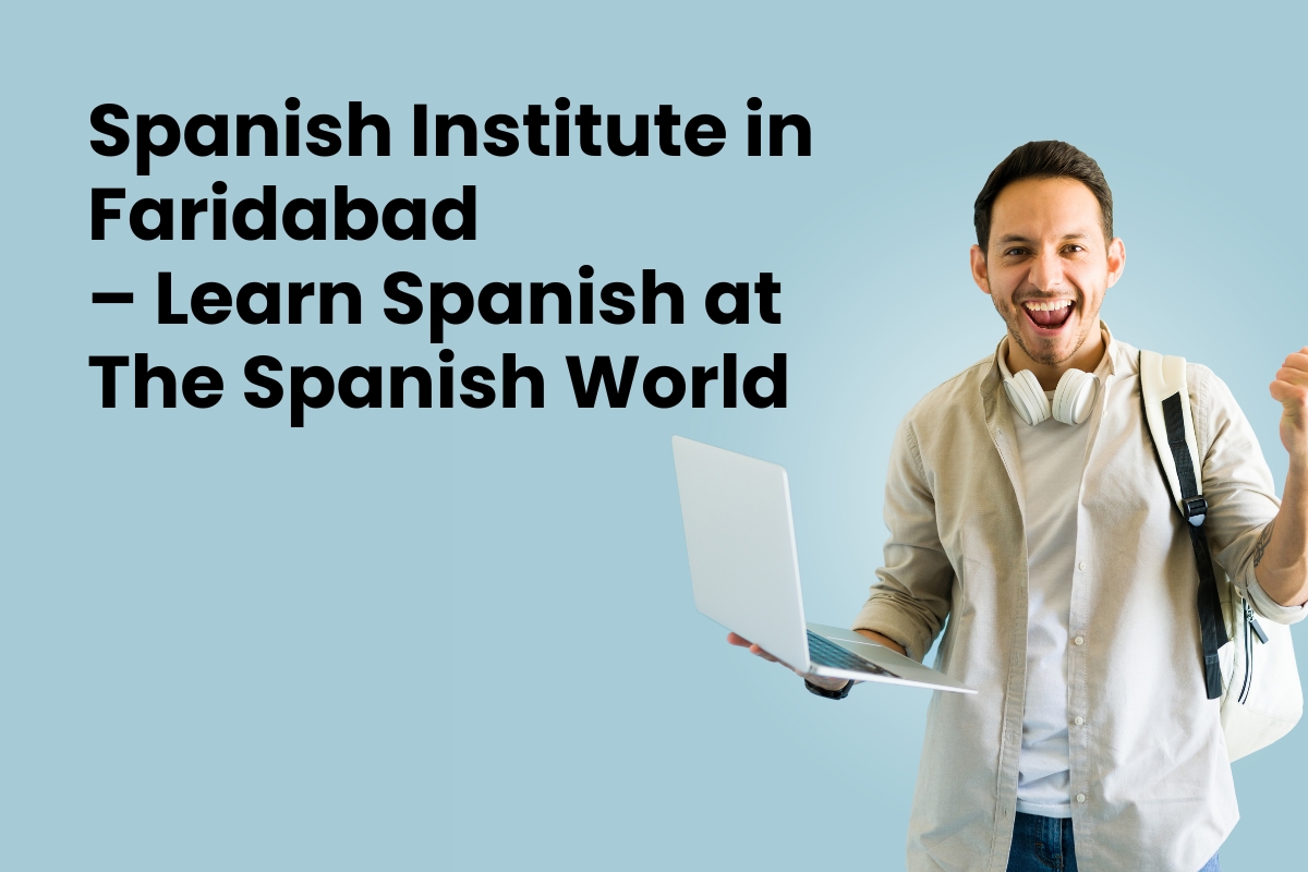 Spanish Institute in Faridabad – Learn Spanish at The Spanish World